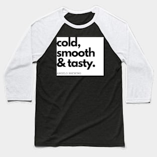 Cold, smooth and tasty. Baseball T-Shirt